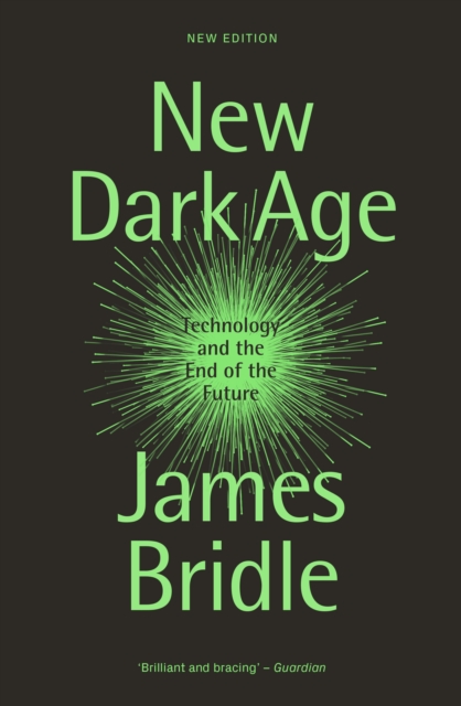 Image for New Dark Age : Technology and the End of the Future