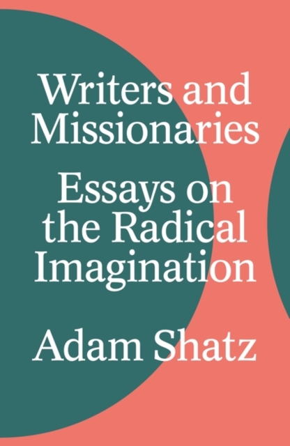 Cover for: Writers and Missionaries : Essays on the Radical Imagination