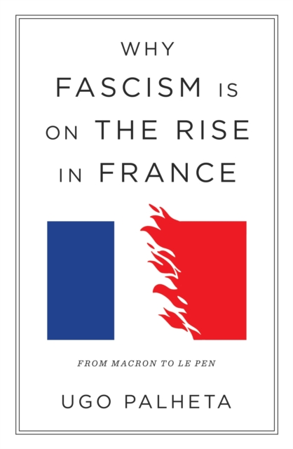 Image for Why Fascism Is on the Rise in France : From Macron to Le Pen