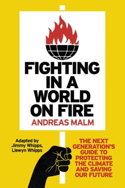Image for Fighting in a World on Fire : The Next Generation's Guide to Protecting the Climate and Saving Our Future