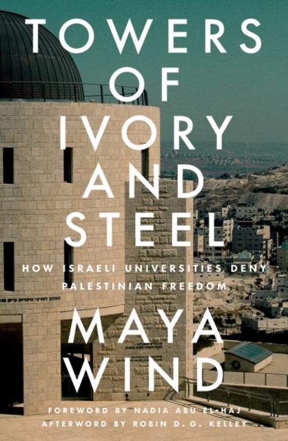 Image for Towers of Ivory and Steel : How Israeli Universities Deny Palestinian Freedom