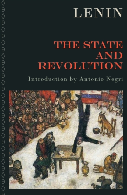 Image for The State and Revolution : The Marxist Theory of the State and the Tasks of the Proletariat in the Revolution