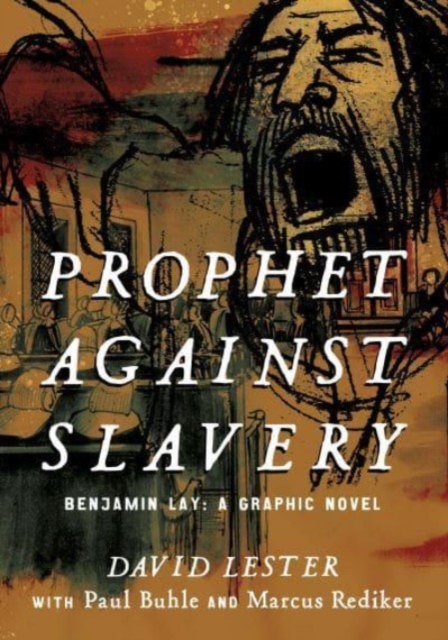 Image for Prophet against Slavery : Benjamin Lay, A Graphic Novel