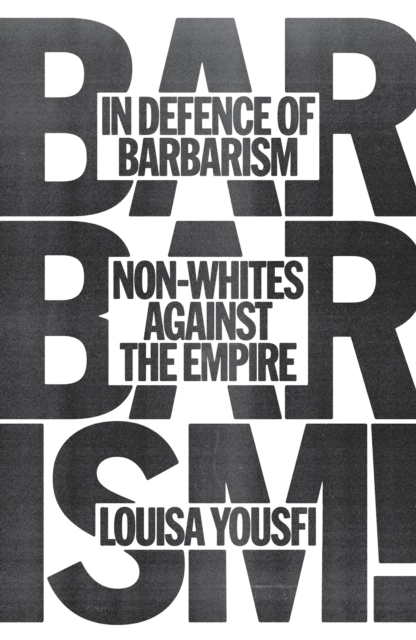 Image for In Defence of Barbarism : Non-Whites Against the Empire