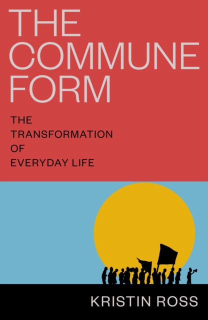 Image for The Commune Form : The Transformation of Everyday Life