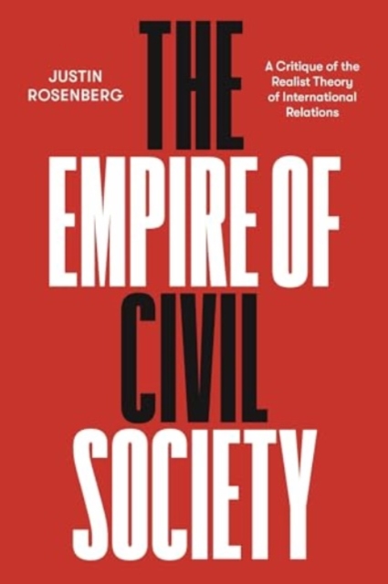 Cover for: The Empire of Civil Society : A Critique of the Realist Theory of International Relations