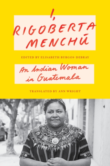 Cover for: I, Rigoberta Menchu : An Indian Woman in Guatemala