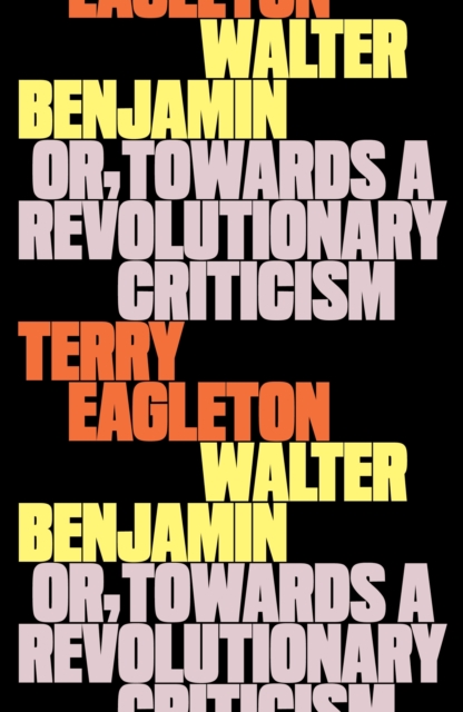 Image for Walter Benjamin : Or, Towards a Revolutionary Criticism