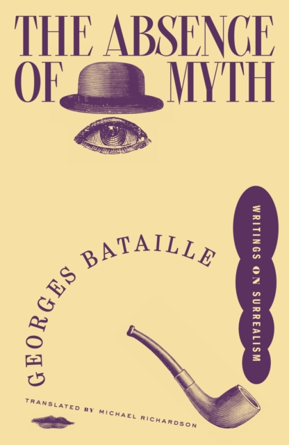 Image for The Absence of Myth : Writings on Surrealism