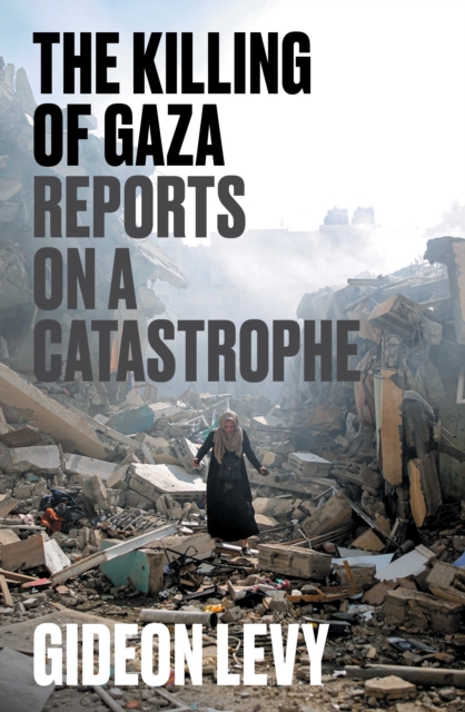 Cover for: The Killing of Gaza : Reports on a Catastrophe