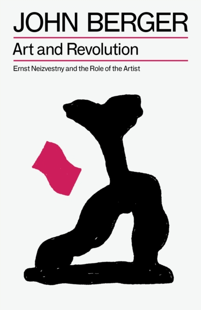 Image for Art and Revolution : Ernst Neizvestny and the Role of the Artist