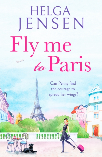 Image for Fly Me to Paris : A romantic, hilarious and uplifting read all about finding your joy later in life
