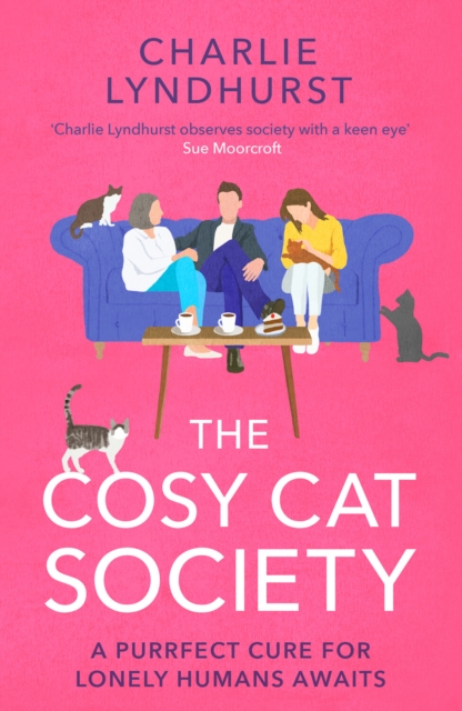 Image for The Cosy Cat Society : A gorgeously uplifting read about friendship that will make you laugh and cry