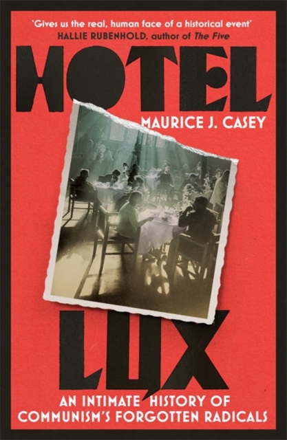 Image for Hotel Lux : An Intimate History of Communism's Forgotten Radicals