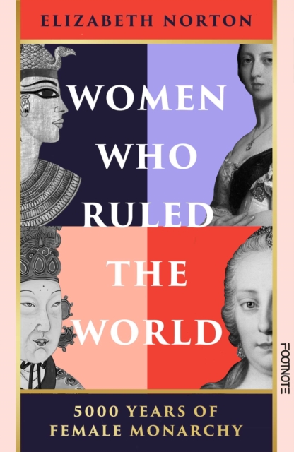 Image for Women Who Ruled the World : 5000 Years of Female Monarchy