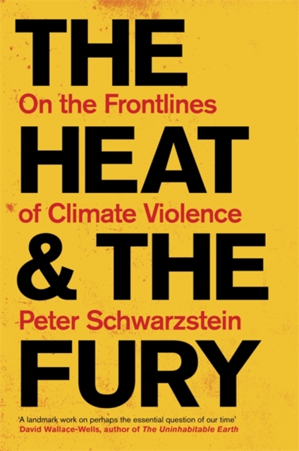 Image for The Heat and the Fury : On the Frontlines of Climate Violence