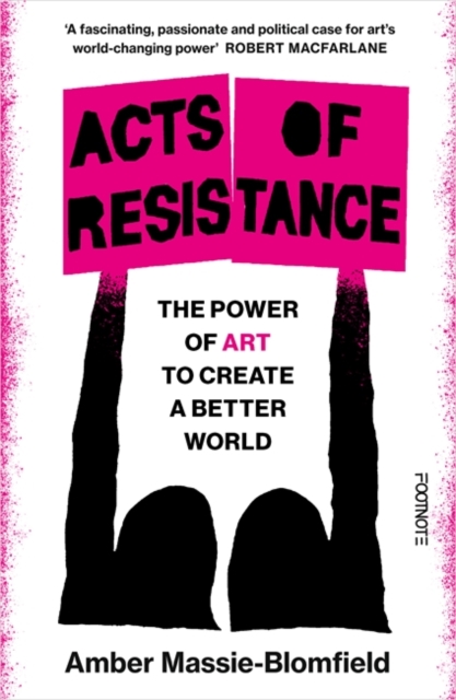 Image for Acts of Resistance : The Power of Art to Create a Better World