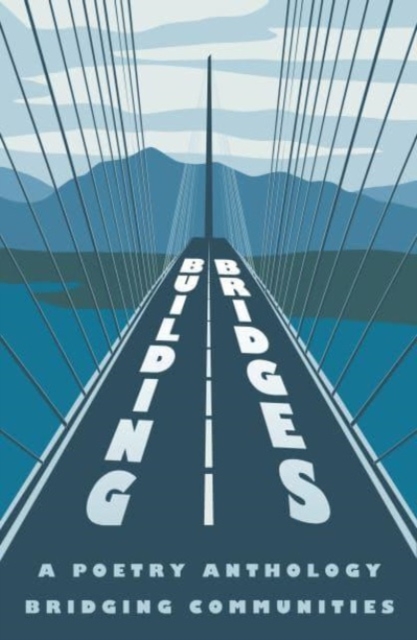 Image for Building Bridges : A Poetry Anthology Bridging Communities