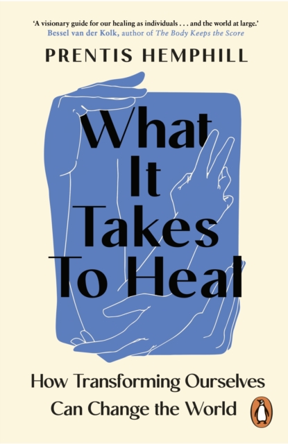 Image for What It Takes To Heal : How Transforming Ourselves Can Change the World