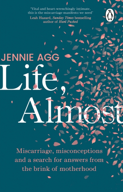 Image for Life, Almost : Miscarriage, misconceptions and a search for answers from the brink of motherhood