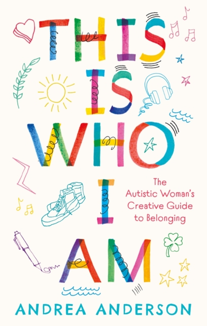 Image for This is Who I Am : The Autistic Woman’s Creative Guide to Belonging