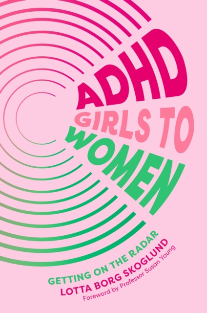 Image for ADHD Girls to Women : Getting on the Radar