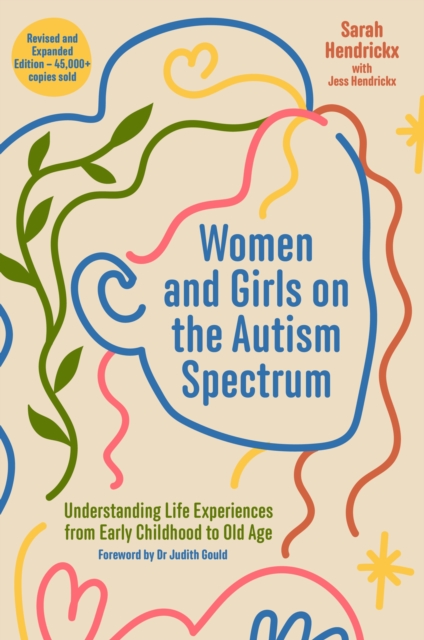 Cover for: Women and Girls on the Autism Spectrum, Second Edition : Understanding Life Experiences from Early Childhood to Old Age