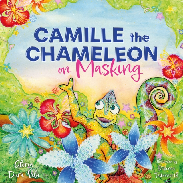 Image for Camille the Chameleon on Masking : How to stop masking and discover your awesome autistic self