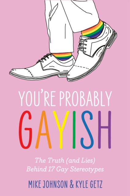 Image for You’re Probably Gayish : The Truth (and Lies) Behind 17 Gay Stereotypes