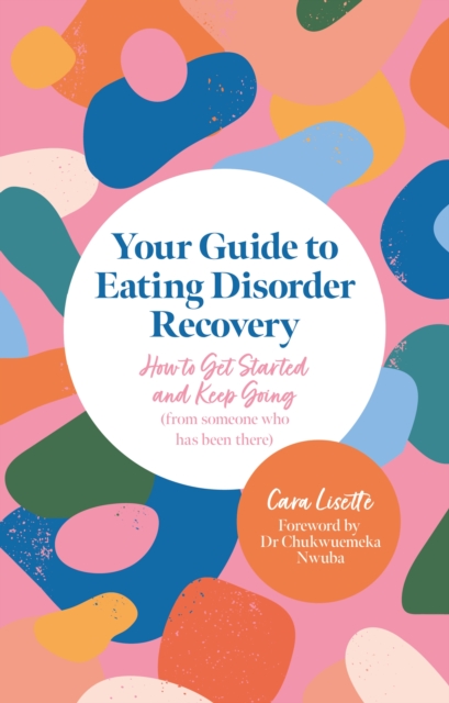 Image for Your Guide to Eating Disorder Recovery : How to Get Started and Keep Going (From Someone Who Has Been There)