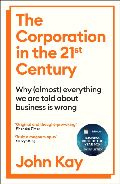 Image for The Corporation in the Twenty-First Century : Why (almost) everything we are told about business is wrong