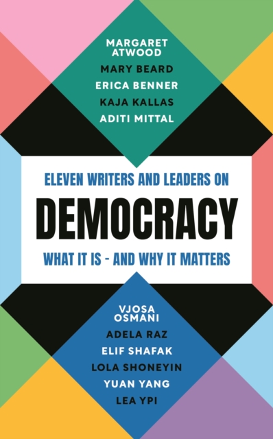 Image for Democracy : Eleven writers and leaders on what it is – and why it matters