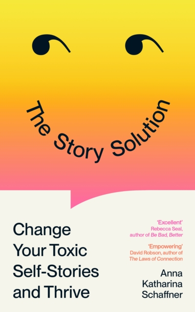 Image for The Story Solution : Change Your Toxic Self-Stories and Thrive