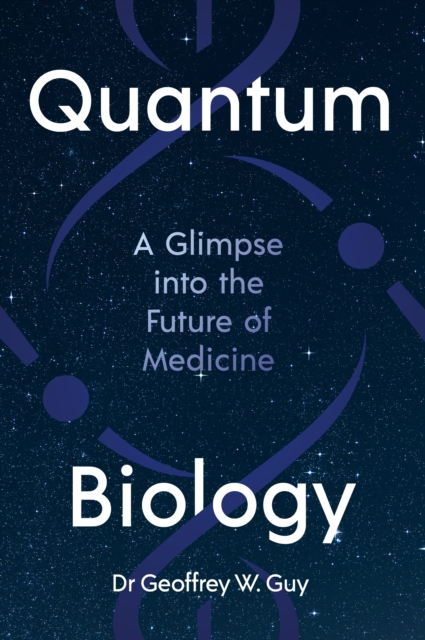 Image for Quantum Biology : A glimpse into the future of medicine