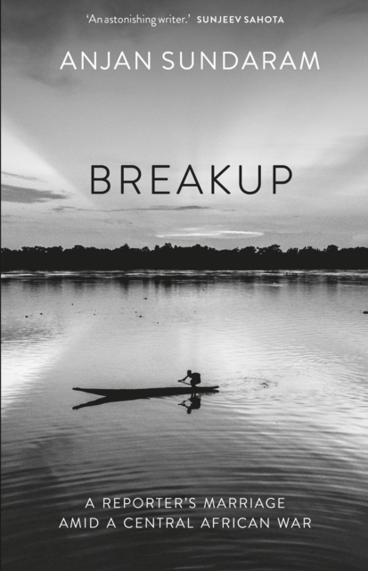 Image for Breakup : A Reporter's Marriage amid a Central African War