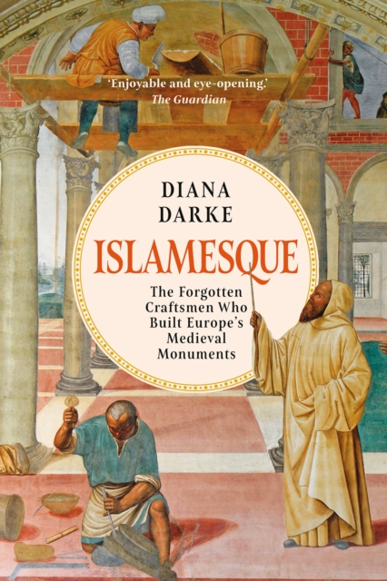 Image for Islamesque : The Forgotten Craftsmen Who Built Europe's Medieval Monuments