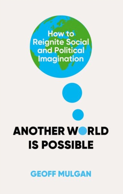 Image for Another World Is Possible : How to Reignite Social and Political Imagination