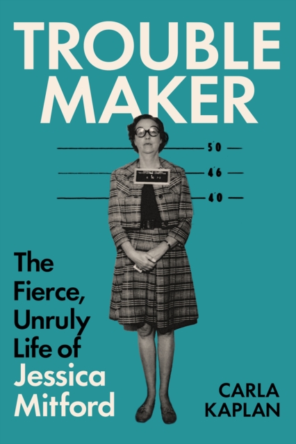 Image for Troublemaker : The Fierce, Unruly Life of Jessica Mitford