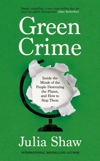 Image for Green Crime : Inside the Minds of the People Destroying the Planet, and How to Stop Them