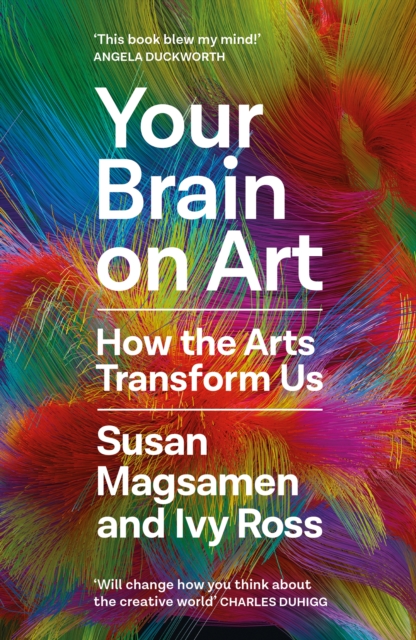 Image for Your Brain on Art : How the Arts Transform Us