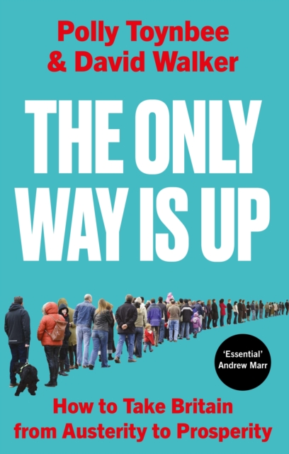 Image for The Only Way Is Up : How to Take Britain from Austerity to Prosperity