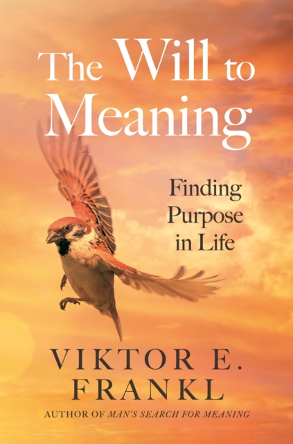 Image for The Will to Meaning : Finding Purpose in Life