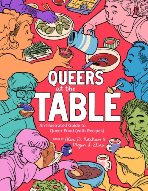 Image for Queers at the Table : An Illustrated Guide to Queer Food (with Recipes)