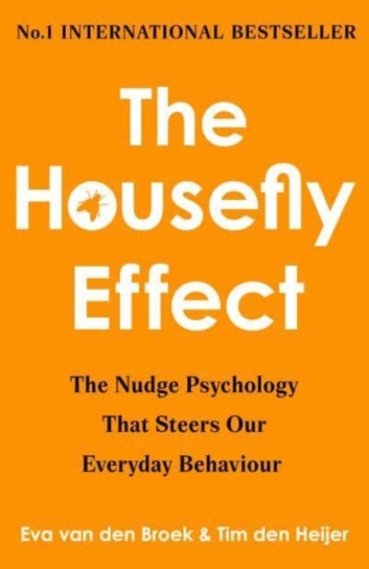 Image for The Housefly Effect : How Nudge Psychology Steers Your Everyday Behaviour