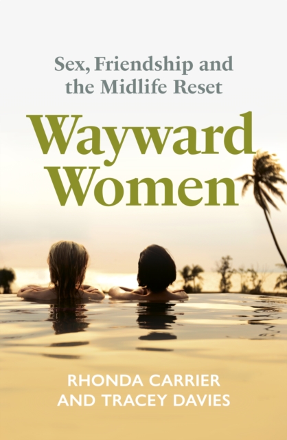 Image for Wayward Women : Sex, Friendship and the Midlife Reset