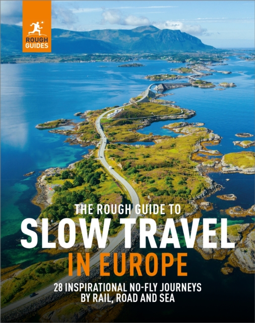 Cover for: The Rough Guide to Slow Travel in Europe : 28 Inspirational No-Fly Journeys by Rail, Road and Sea