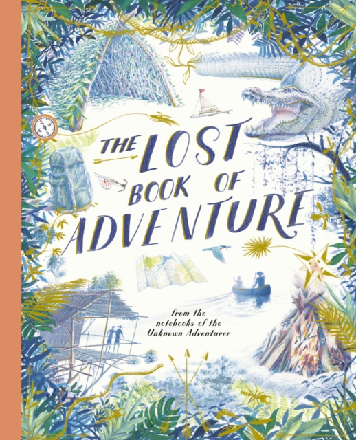 Image for The Lost Book of Adventure : from the notebooks of the Unknown Adventurer