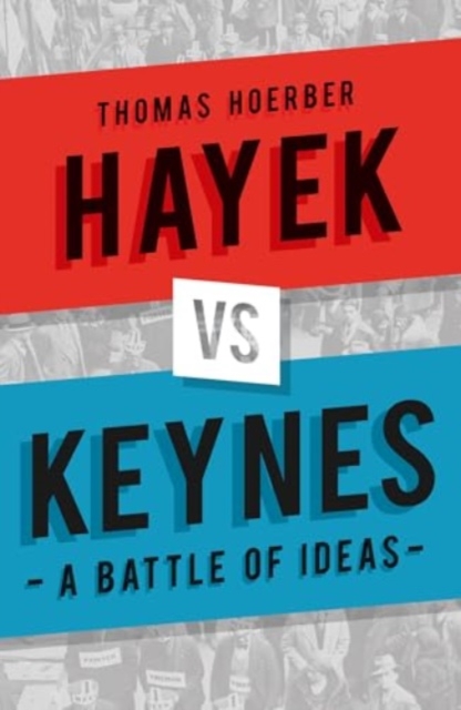 Image for Hayek vs Keynes : A Battle of Ideas