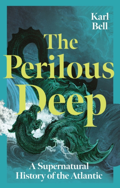 Image for The Perilous Deep : A Supernatural History of the Atlantic