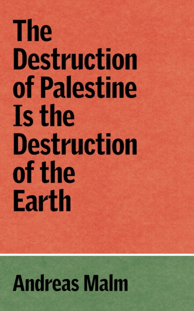 Image for The Destruction of Palestine Is the Destruction of the Earth